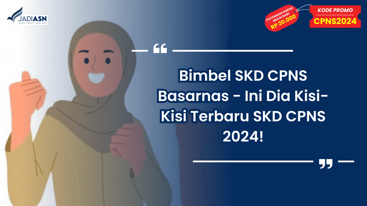 Bimbel SKD CPNS Basarnas - Ini Dia Kisi-Kisi Terbaru SKD CPNS 2024!