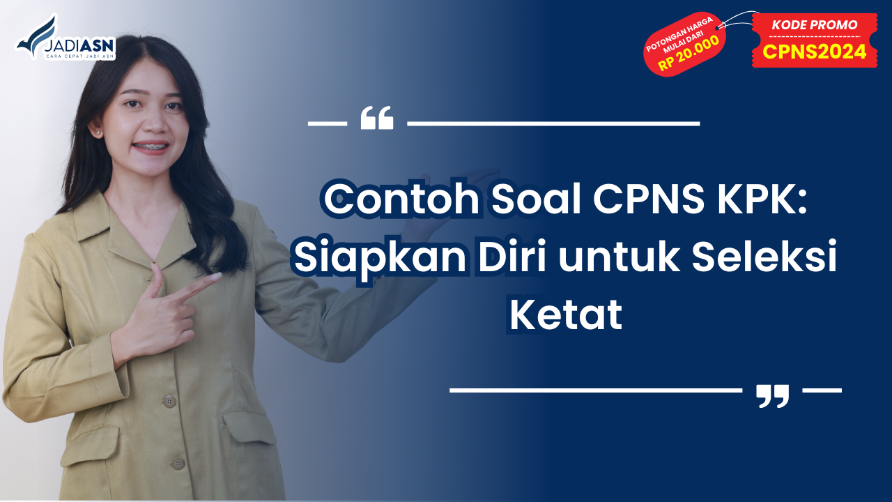 Contoh Soal CPNS KPK_ Siapkan Diri untuk Seleksi Ketat