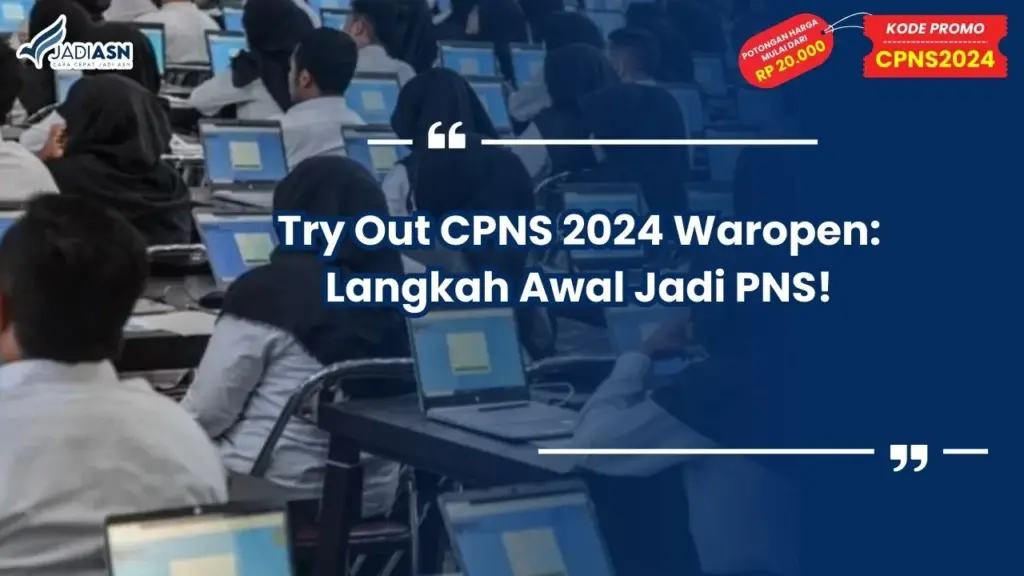 Try Out CPNS 2024 Waropen: Langkah Awal Jadi PNS!