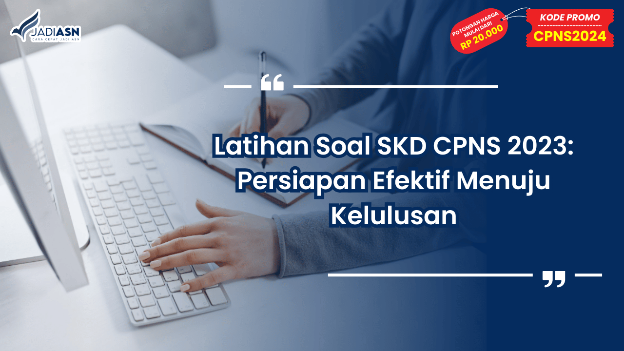 Latihan Soal SKD CPNS 2023: Persiapan Efektif Menuju Kelulusan