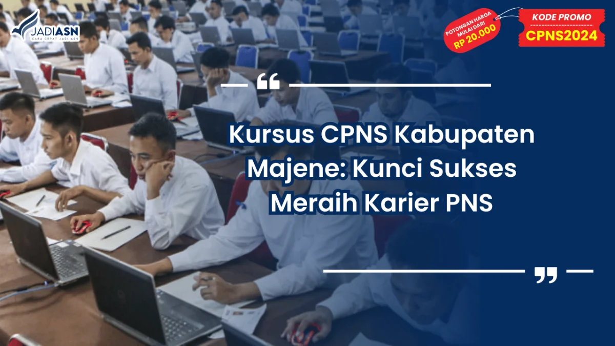 Kursus CPNS Kabupaten Majene: Kunci Sukses Meraih Karier PNS