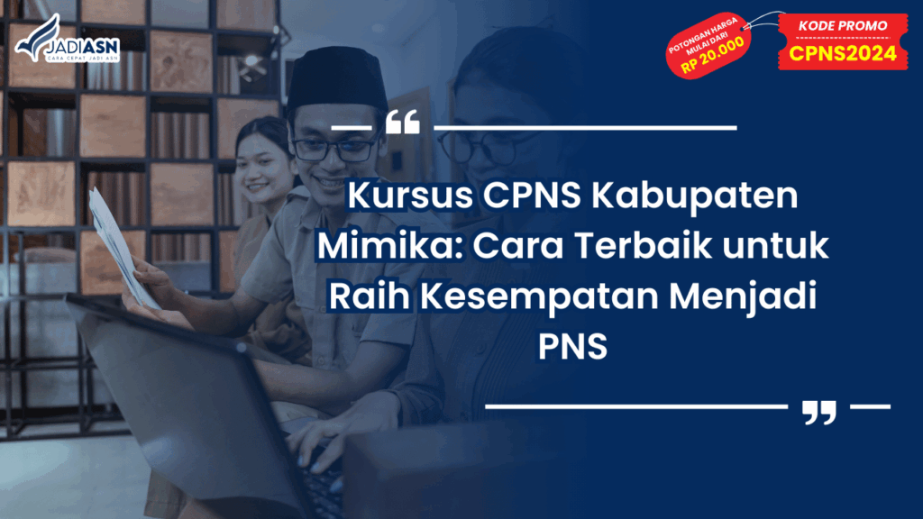 Kursus CPNS Kabupaten Mimika: Cara Terbaik untuk Raih Kesempatan Menjadi PNS