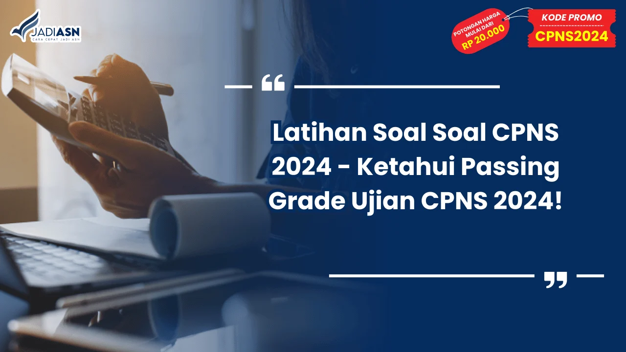 Latihan Soal Soal CPNS 2024 - Ketahui Passing Grade Ujian CPNS 2024!