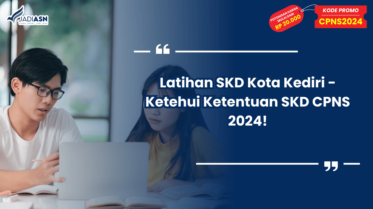 Latihan SKD Kota Kediri - Ketehui Ketentuan SKD CPNS 2024!