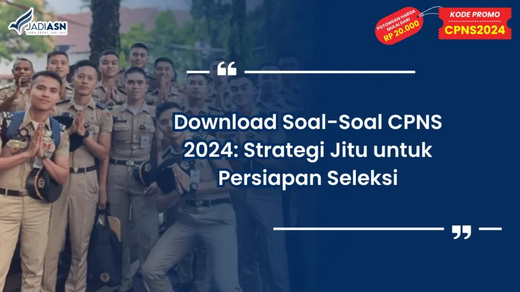 Download Soal-Soal CPNS 2024: Strategi Jitu untuk Persiapan Seleksi