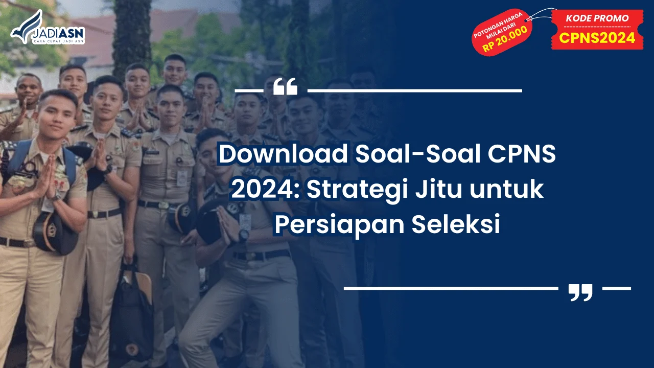 Download Soal-Soal CPNS 2024: Strategi Jitu untuk Persiapan Seleksi