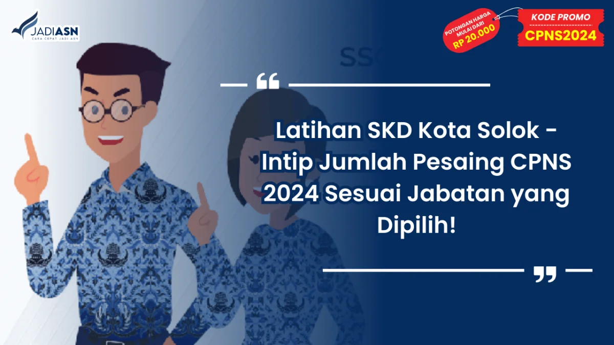 Latihan SKD Kota Solok - Intip Jumlah Pesaing CPNS 2024 Sesuai Jabatan yang Dipilih!