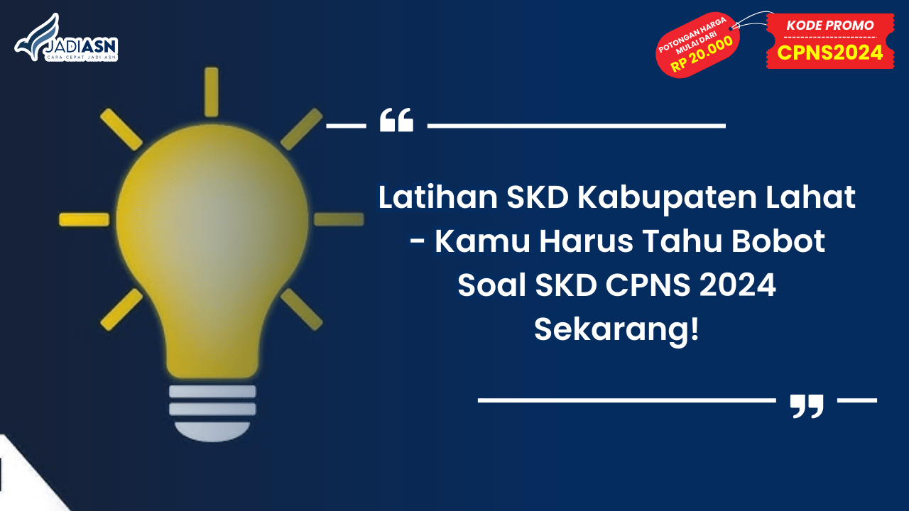 Latihan SKD Kabupaten Lahat - Kamu Harus Tahu Bobot Soal SKD CPNS 2024 Sekarang!