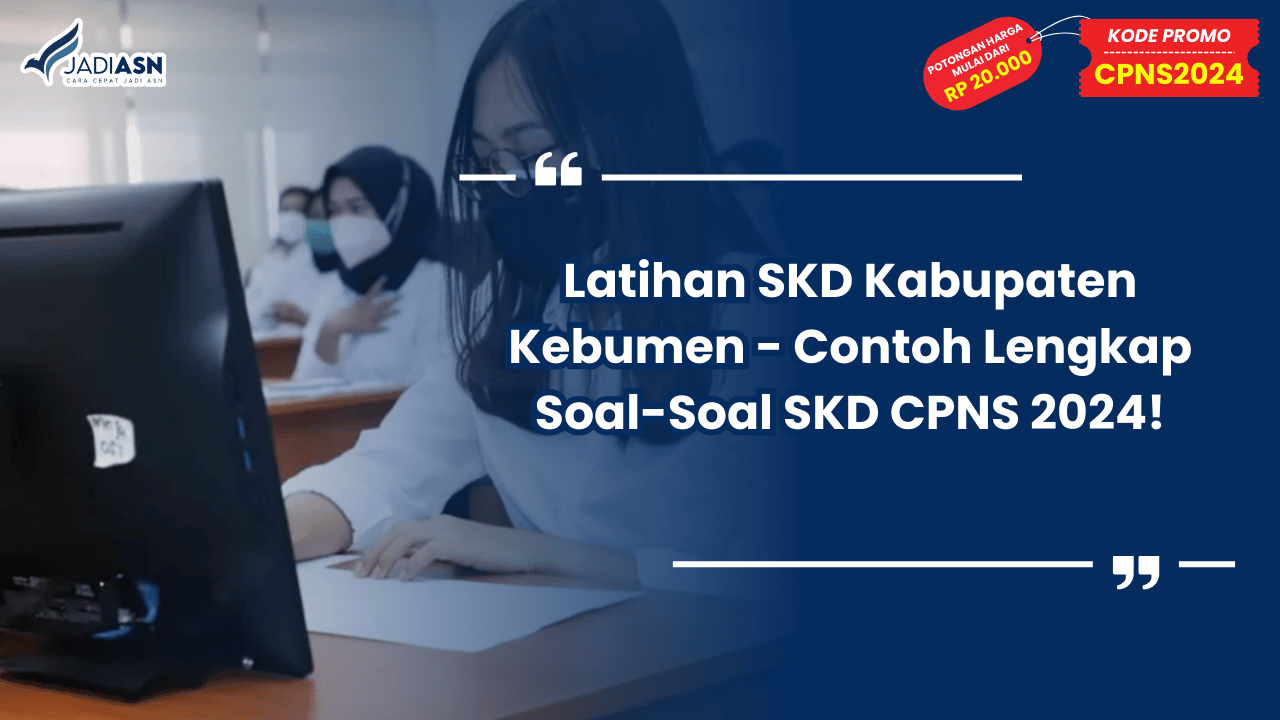Latihan SKD Kabupaten Kebumen - Contoh Lengkap Soal-Soal SKD CPNS 2024!