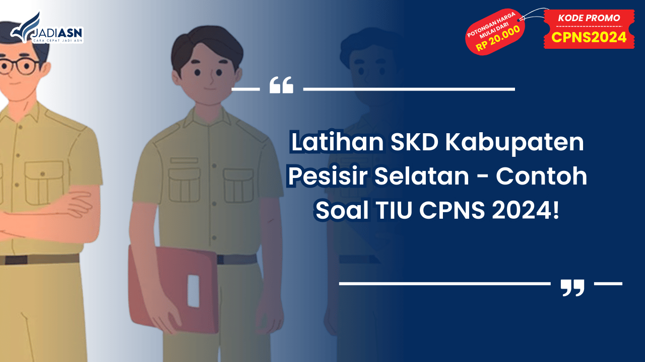 Latihan SKD Kabupaten Pesisir Selatan - Contoh Soal TIU CPNS 2024!