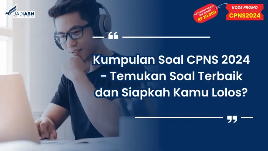 Kumpulan Soal CPNS 2024 - Temukan Soal Terbaik dan Siapkah Kamu Lolos?