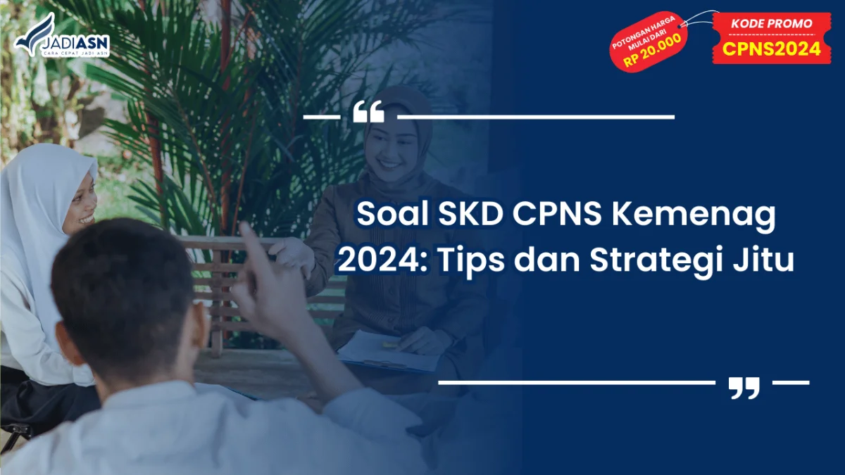Soal SKD CPNS Kemenag 2024: Tips dan Strategi Jitu