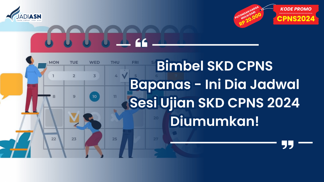 Bimbel SKD CPNS Bapanas - Ini Dia Jadwal Sesi Ujian SKD CPNS 2024 Diumumkan!