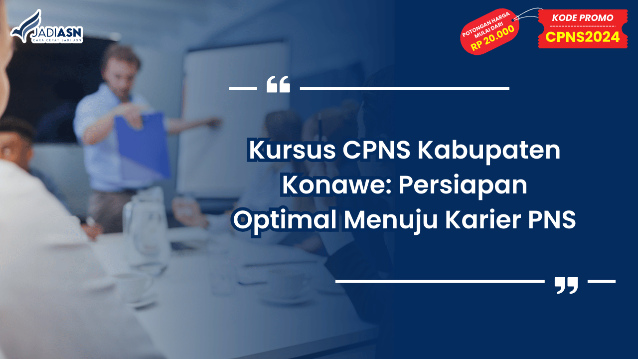 Kursus CPNS Kabupaten Konawe: Persiapan Optimal Menuju Karier PNS