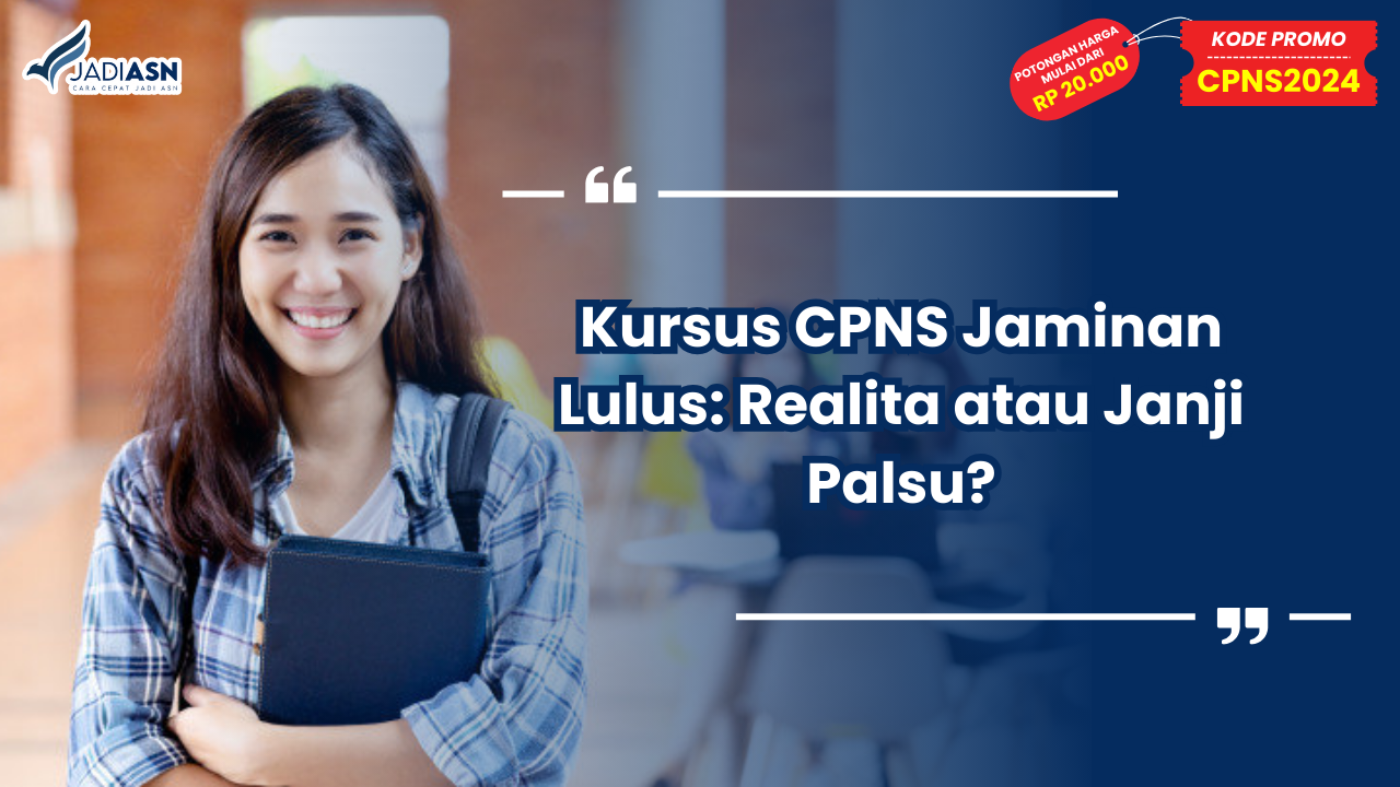 Kursus CPNS Jaminan Lulus: Realita atau Janji Palsu?