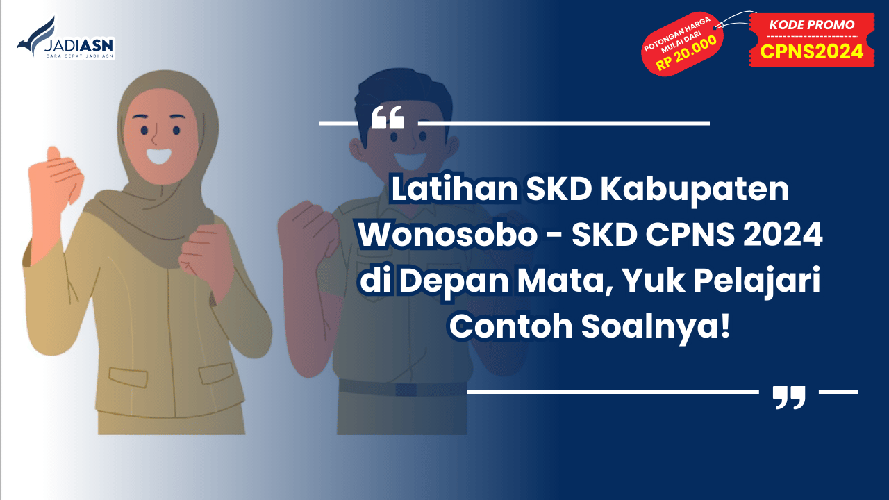 Latihan SKD Kabupaten Wonosobo - SKD CPNS 2024 di Depan Mata, Yuk Pelajari Contoh Soalnya!