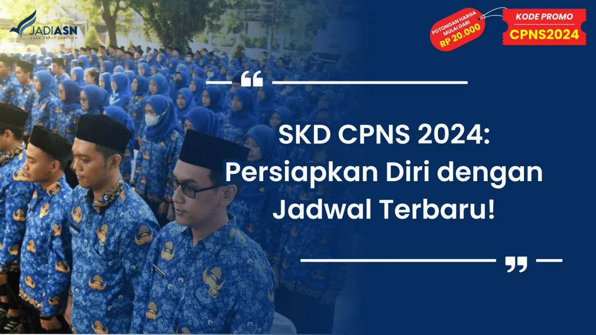 SKD CPNS 2024: Persiapkan Diri dengan Jadwal Terbaru!
