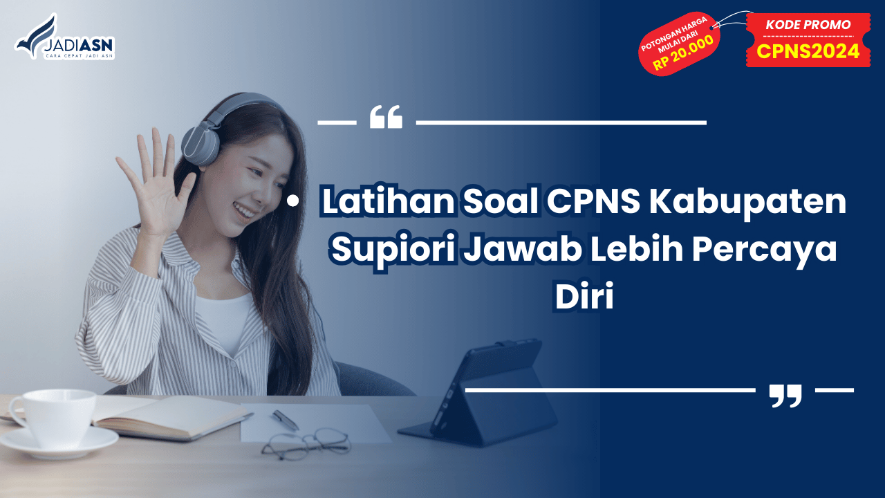 Latihan Soal CPNS Kabupaten Supiori Jawab Lebih Percaya Diri