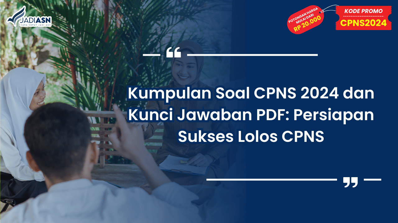 Kumpulan Soal CPNS 2024 dan Kunci Jawaban PDF: Persiapan Sukses Lolos CPNS