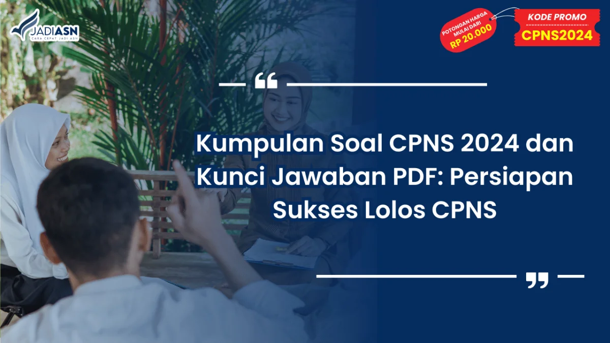 Kumpulan Soal CPNS 2024 dan Kunci Jawaban PDF: Persiapan Sukses Lolos CPNS