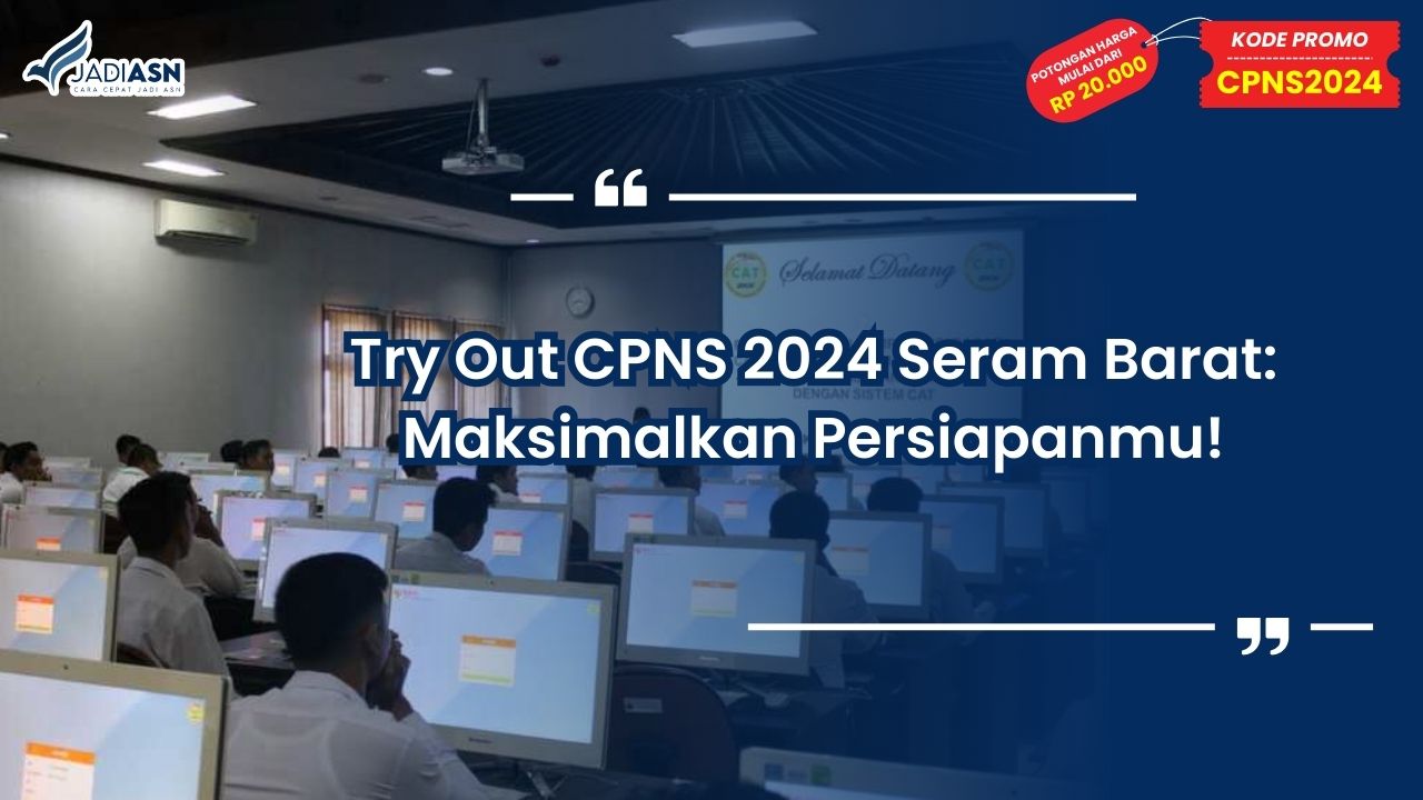 Try Out CPNS 2024 Seram Barat: Maksimalkan Persiapanmu!