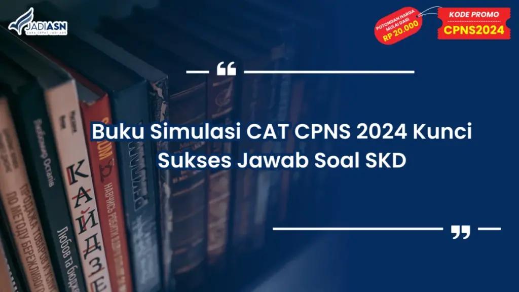 Buku Simulasi CAT CPNS 2024 Kunci Sukses Jawab Soal SKD