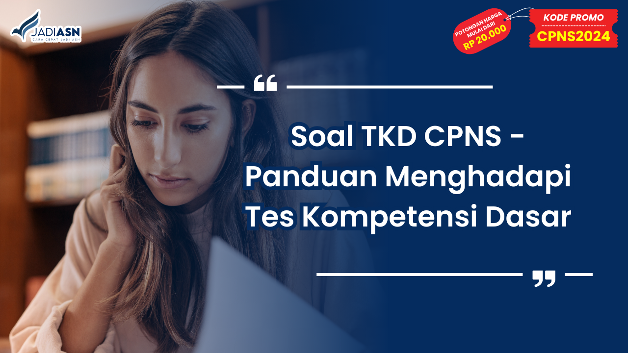 Soal TKD CPNS - Panduan Menghadapi Tes Kompetensi Dasar