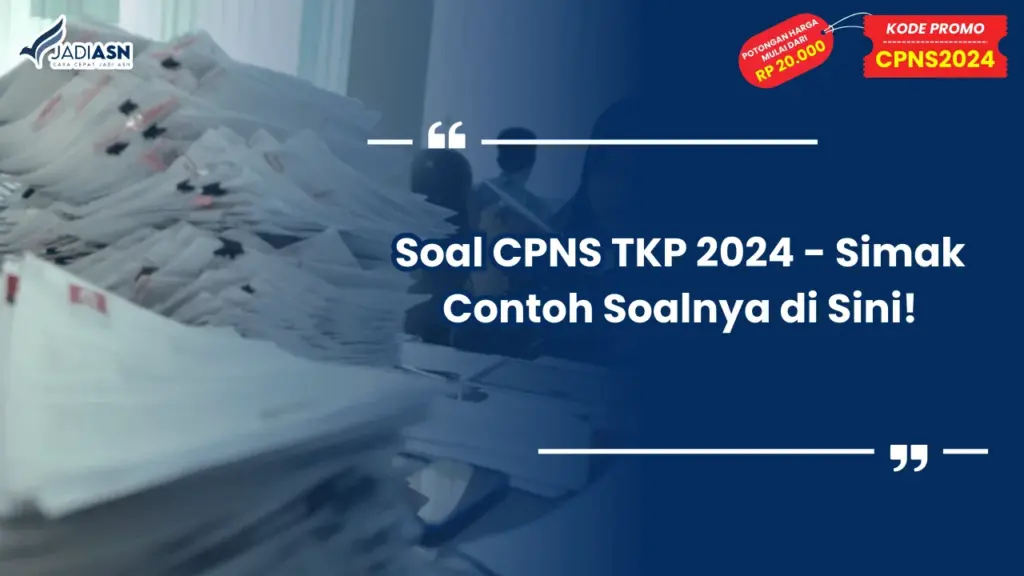 Soal CPNS TKP 2024 - Simak Contoh Soalnya di Sini!