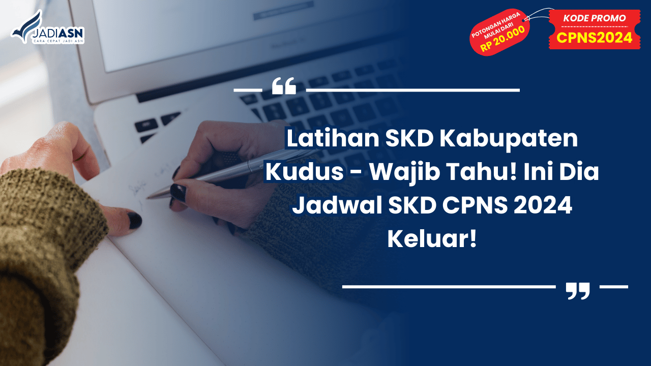 Latihan SKD Kabupaten Kudus - Wajib Tahu! Ini Dia Jadwal SKD CPNS 2024 Keluar!