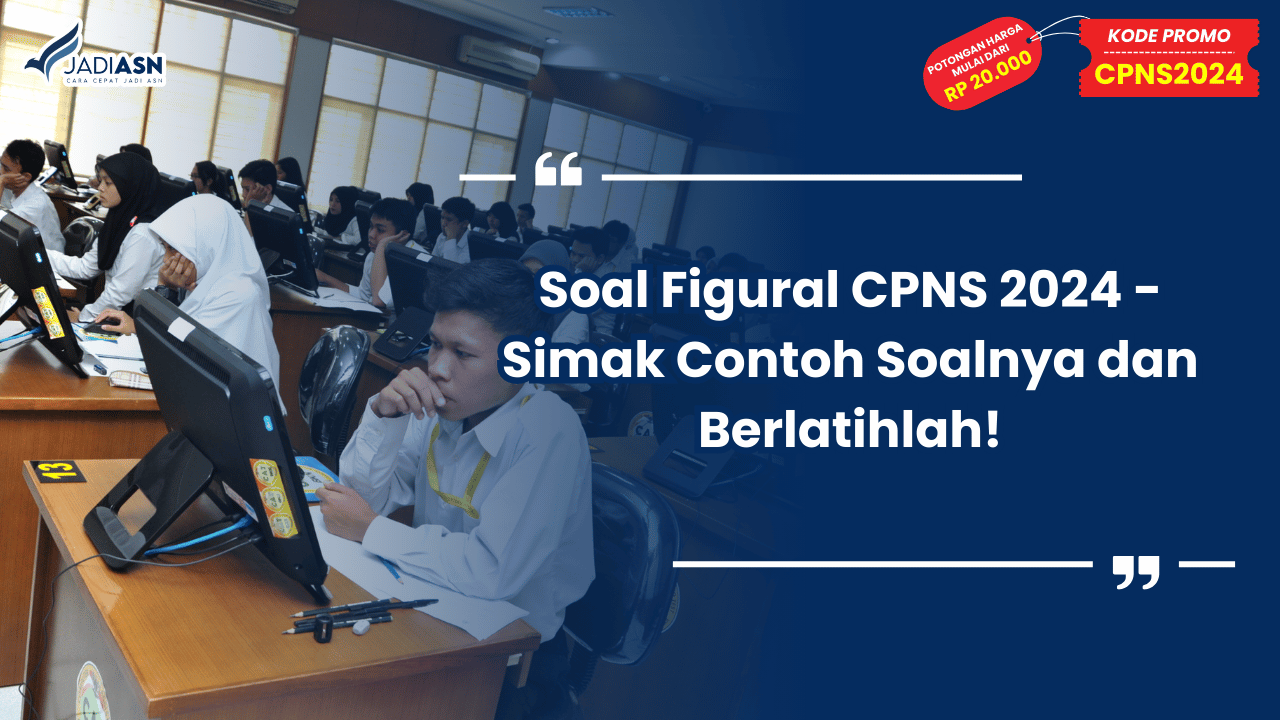 Soal Figural CPNS 2024 - Simak Contoh Soalnya dan Berlatihlah!