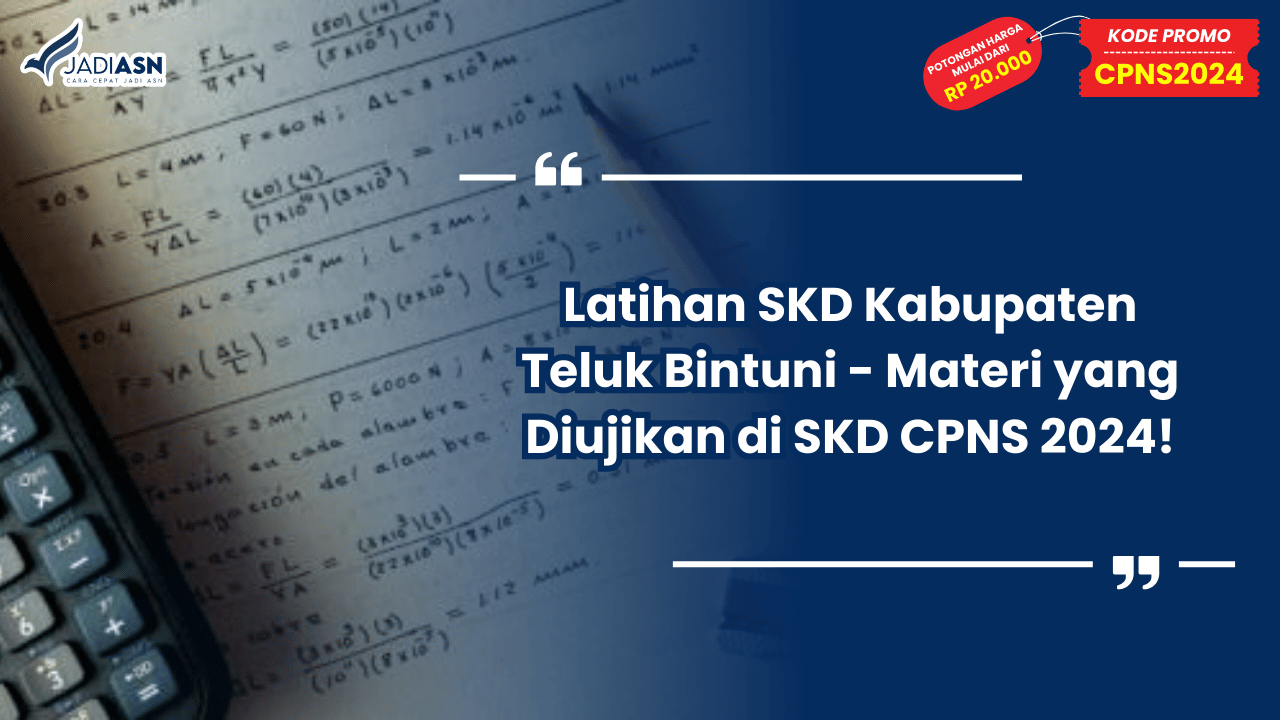 Latihan SKD Kabupaten Teluk Bintuni - Materi yang Diujikan di SKD CPNS 2024!