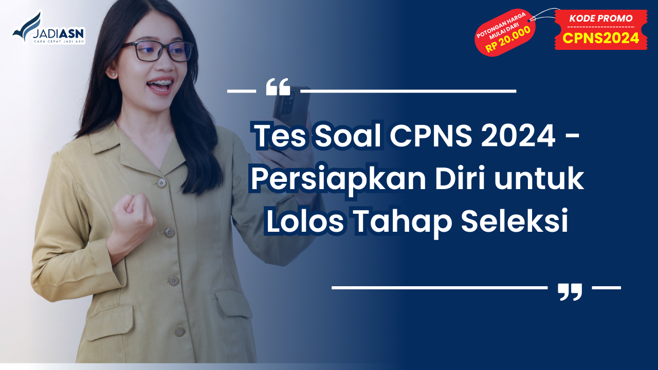 Tes Soal CPNS 2024 - Persiapkan Diri untuk Lolos Tahap Seleksi