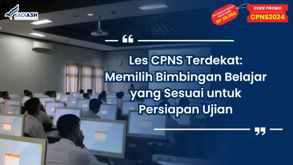 Les CPNS Terdekat: Memilih Bimbingan Belajar yang Sesuai untuk Persiapan Ujian