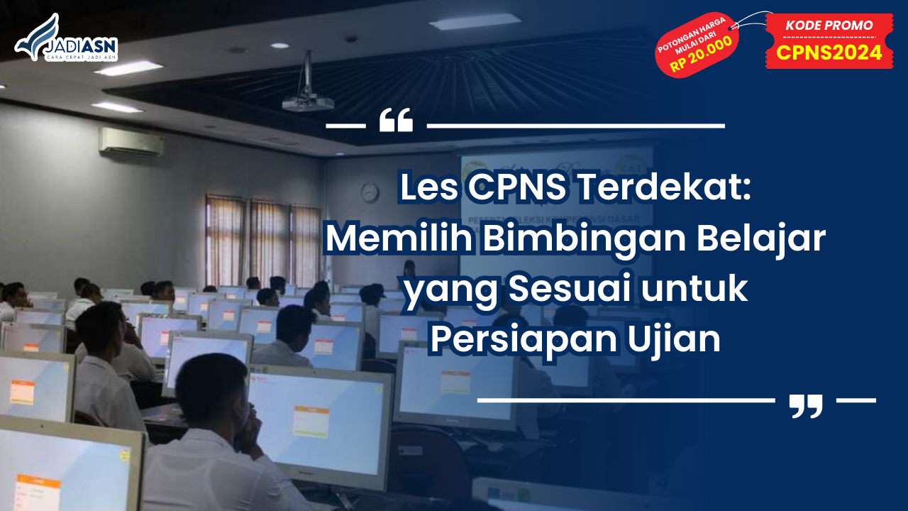 Les CPNS Terdekat: Memilih Bimbingan Belajar yang Sesuai untuk Persiapan Ujian