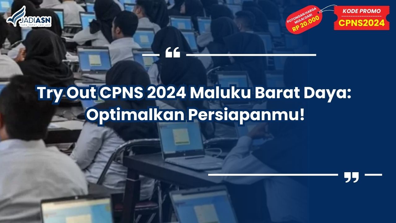 Try Out CPNS 2024 Maluku Barat Daya: Optimalkan Persiapanmu!