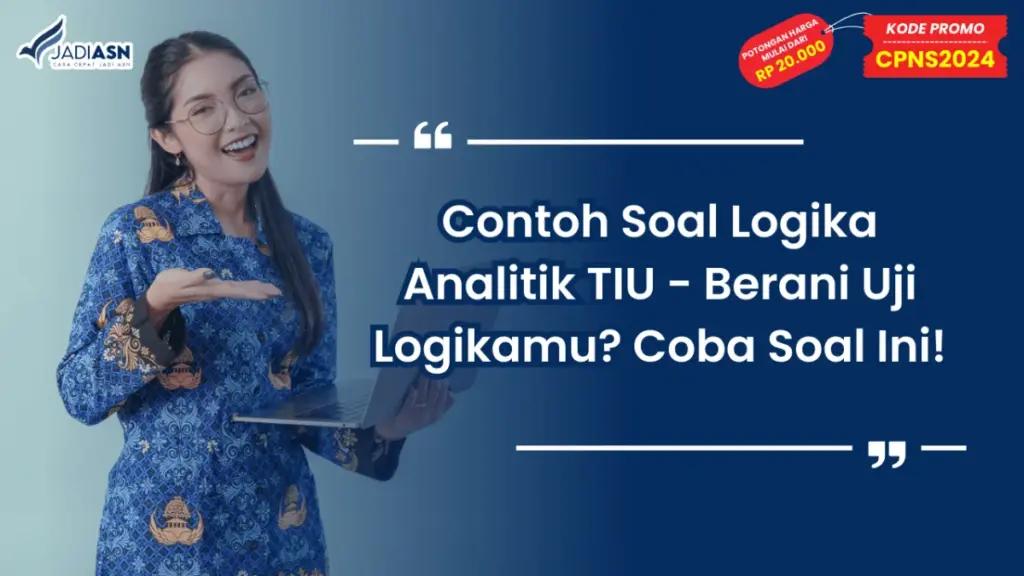 Contoh Soal Logika Analitik TIU - Berani Uji Logikamu? Coba Soal Ini!