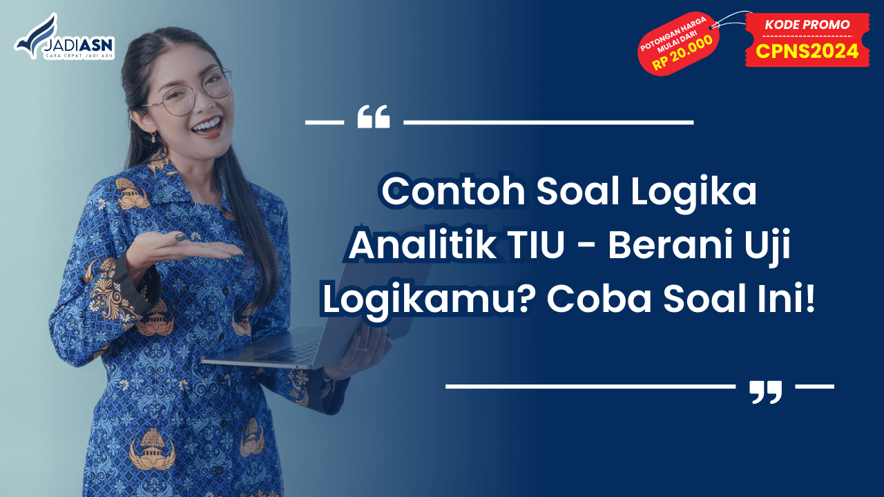 Contoh Soal Logika Analitik TIU - Berani Uji Logikamu? Coba Soal Ini!