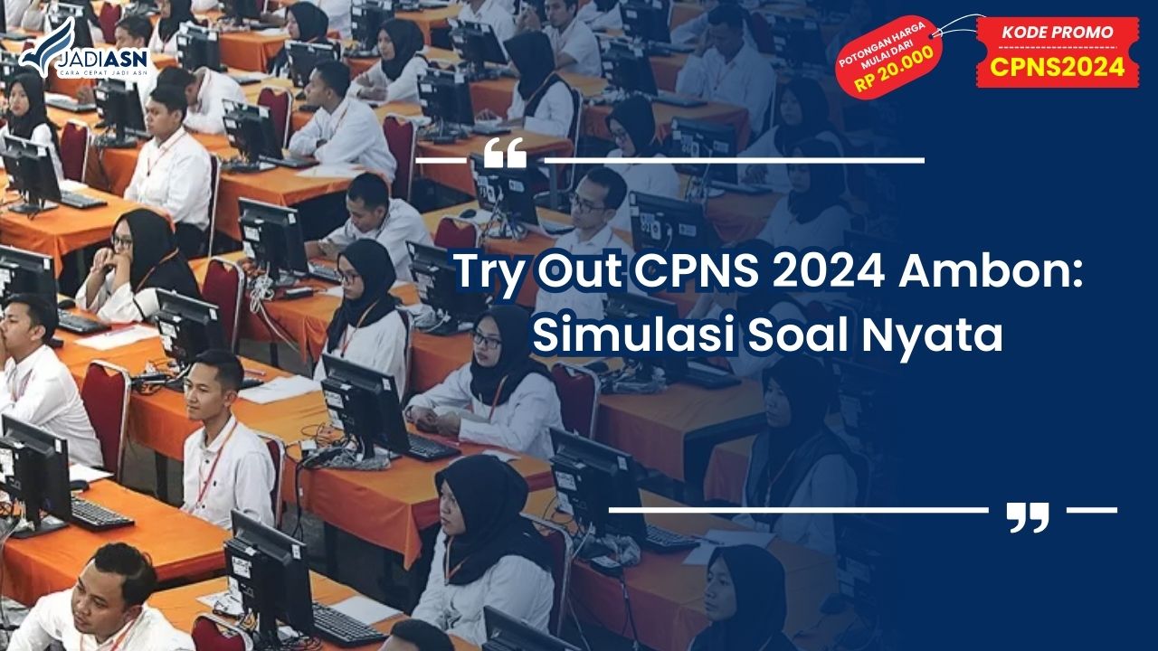 Try Out CPNS 2024 Ambon: Simulasi Soal Nyata