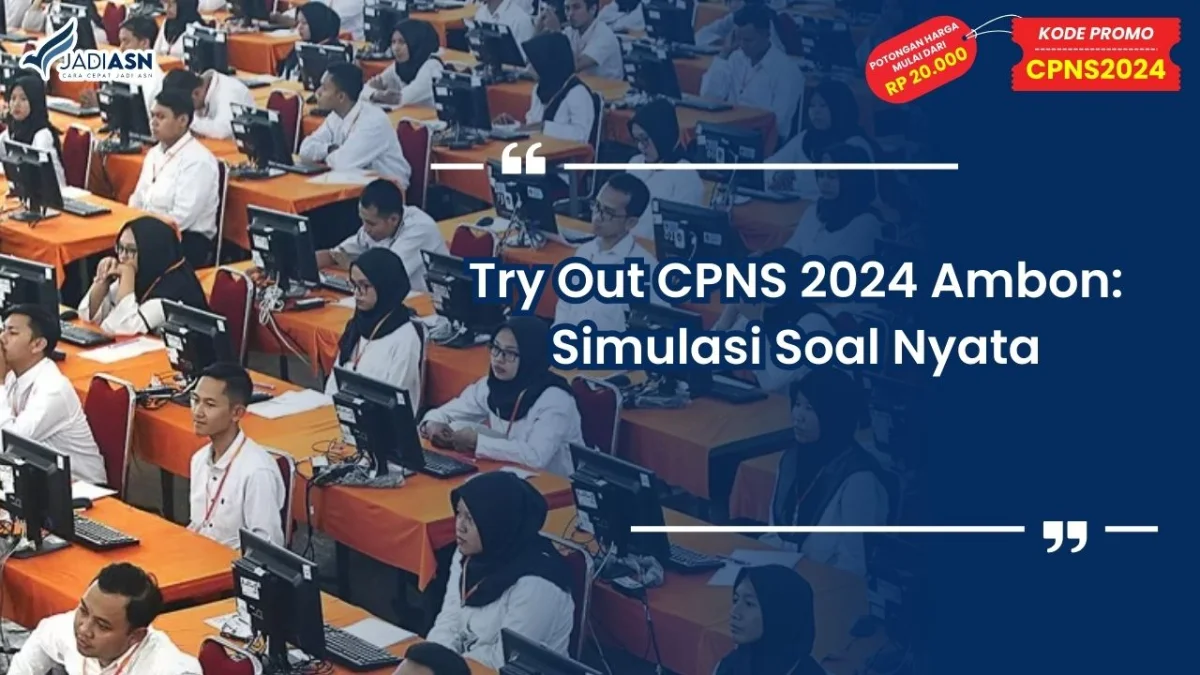 Try Out CPNS 2024 Ambon: Simulasi Soal Nyata