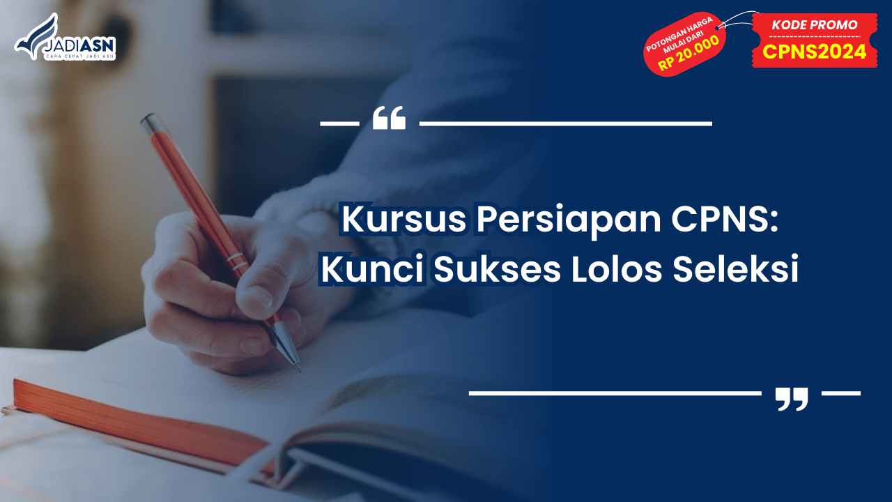 Kursus Persiapan CPNS: Kunci Sukses Lolos Seleksi