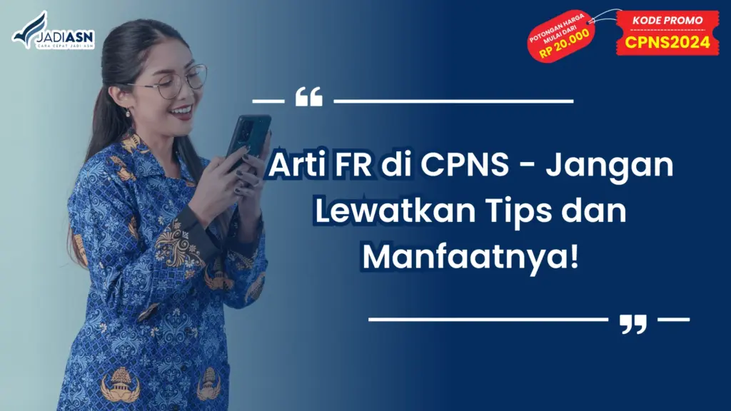 Arti FR di CPNS - Jangan Lewatkan Tips dan Manfaatnya!