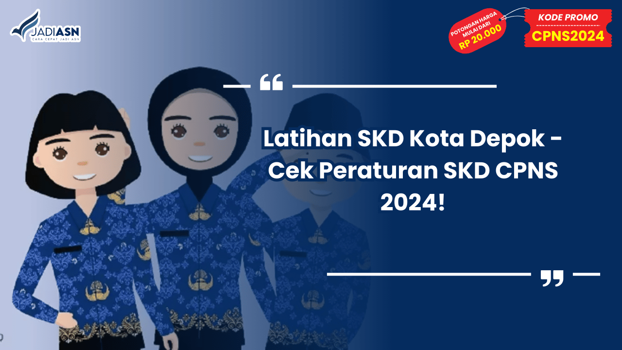 Latihan SKD Kota Depok - Cek Peraturan SKD CPNS 2024!