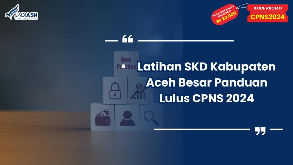 Latihan SKD Kabupaten Aceh Besar Panduan Lulus CPNS 2024