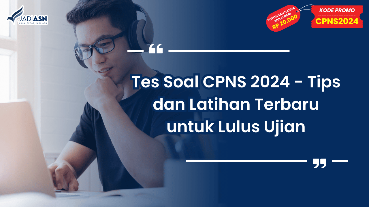 Tes Soal CPNS 2024 - Tips dan Latihan Terbaru untuk Lulus Ujian