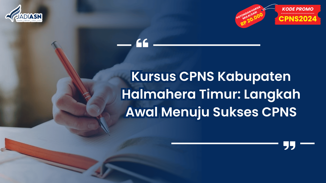 Kursus CPNS Kabupaten Halmahera Timur: Langkah Awal Menuju Sukses CPNS
