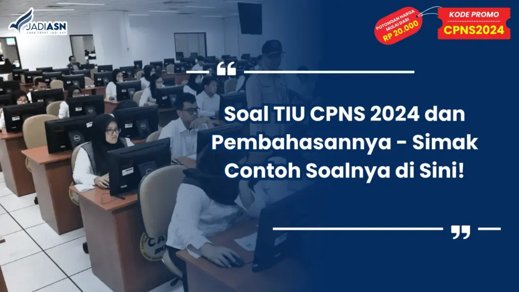 Soal TIU CPNS 2024 dan Pembahasannya - Simak Contoh Soalnya di Sini!