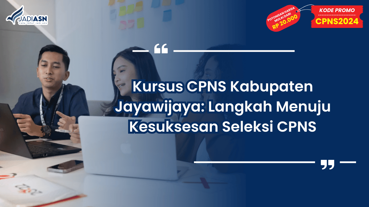 Kursus CPNS Kabupaten Jayawijaya: Langkah Menuju Kesuksesan Seleksi CPNS