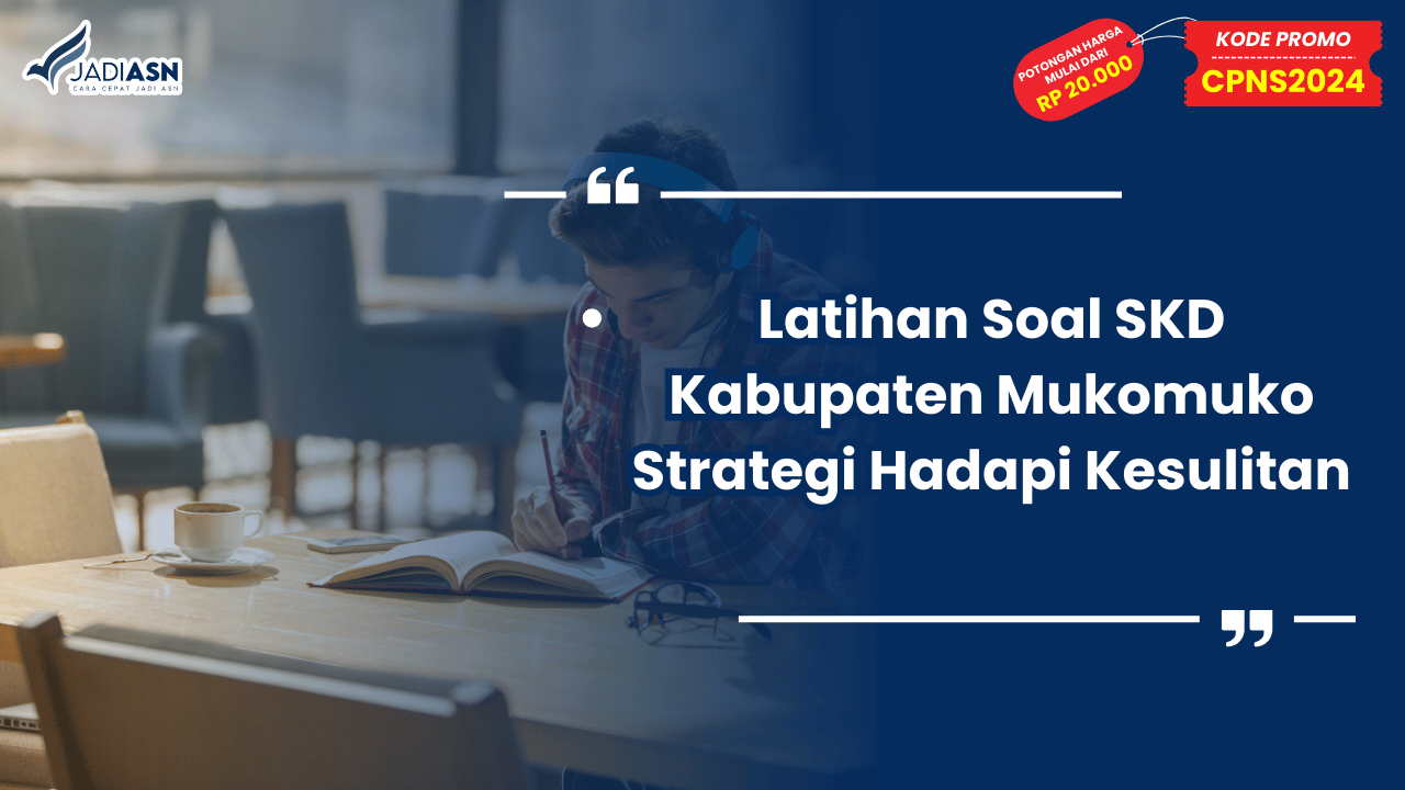 Latihan Soal SKD Kabupaten Mukomuko Strategi Hadapi Kesulitan