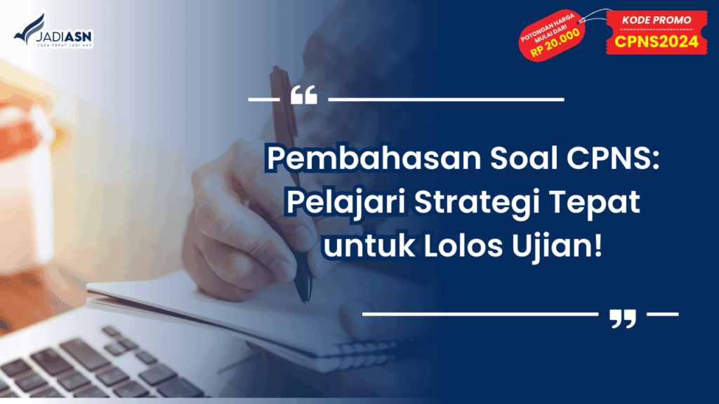 Pembahasan Soal CPNS: Pelajari Strategi Tepat untuk Lolos Ujian!