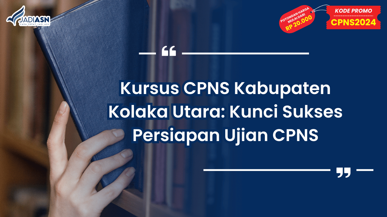 Kursus CPNS Kabupaten Kolaka Utara: Kunci Sukses Persiapan Ujian CPNS